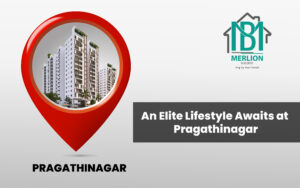 An Elite Lifestyle Awaits at Pragathinagar